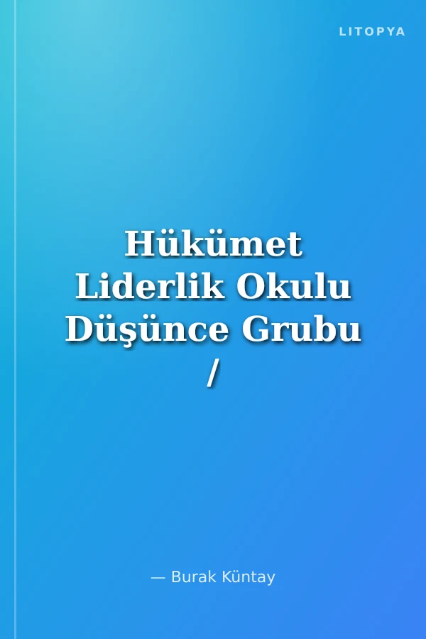 Hükümet Liderlik Okulu Düşünce Grubu / Yeni Bakış Açıları ve Perspektifler (Karton Kapak)
