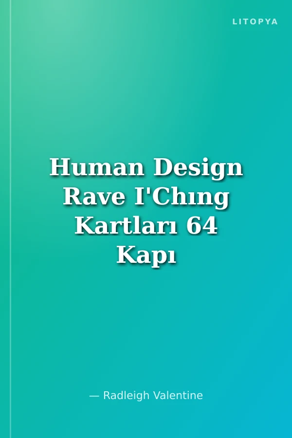 Human Design Rave I'Chıng Kartları 64 Kapı ve Çizgiler