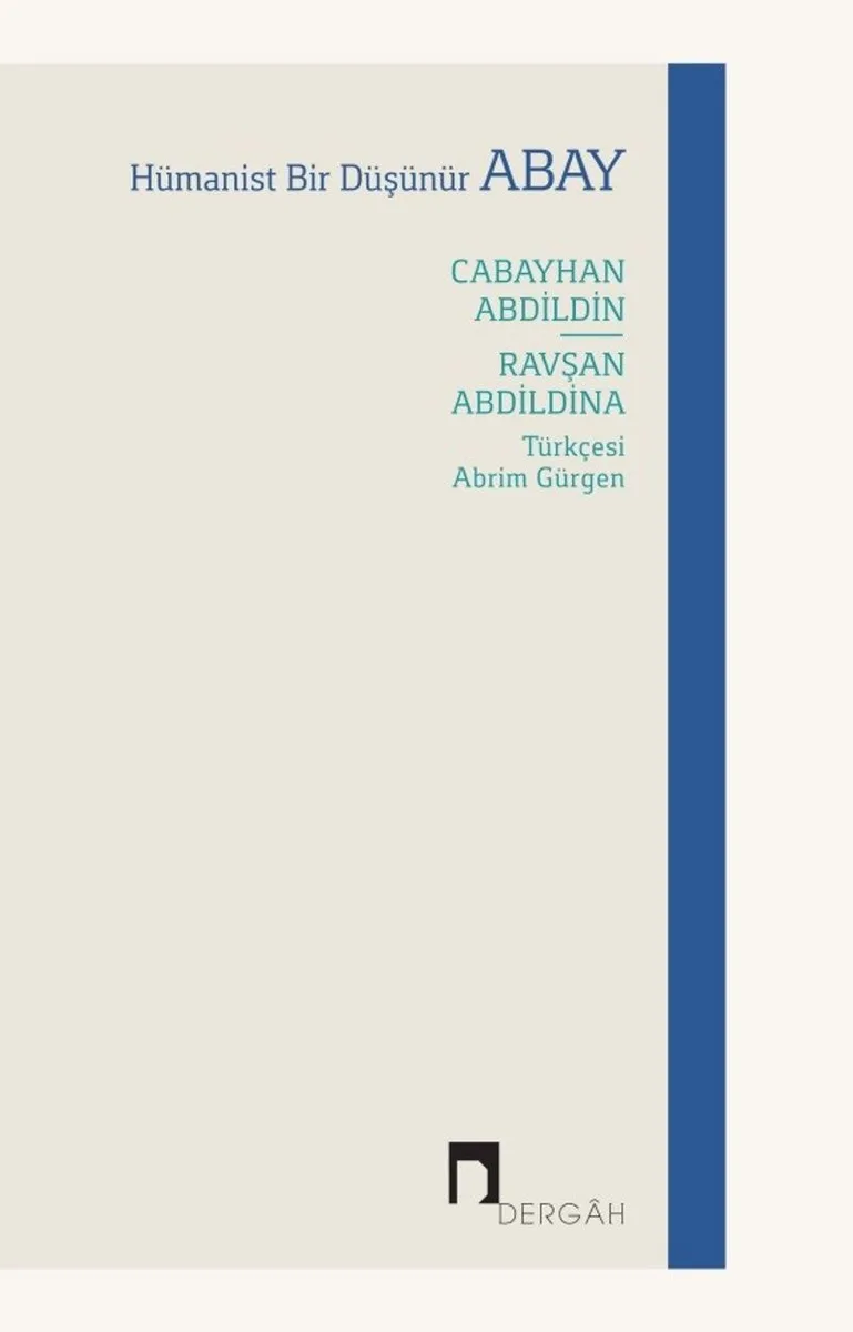 Hümanist Bir Düşünür: Abay Cabayhan Abdildin - Ravşan Abdildina