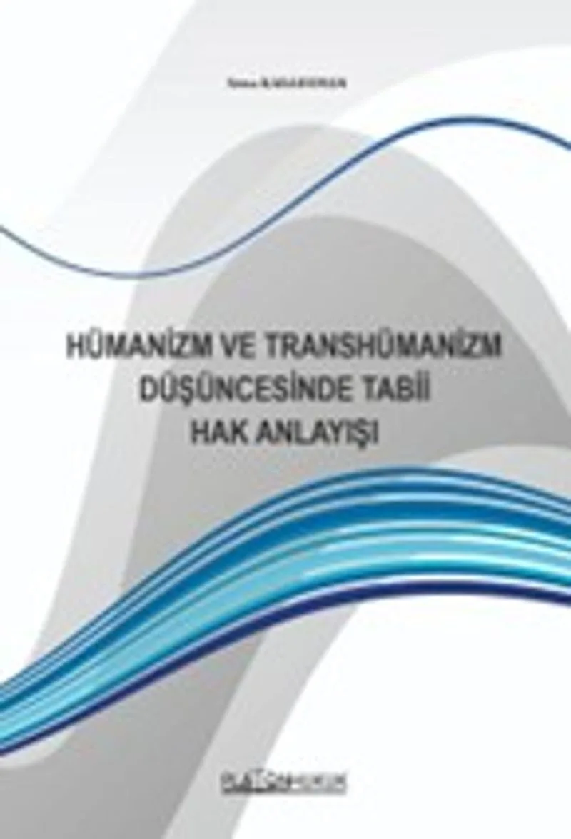 Hümanizm ve Transhümanizm Düşüncesinde Tabii Hak Anlayışı
