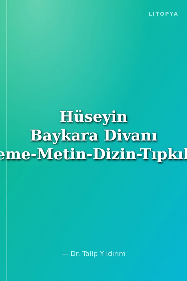 Hüseyin Baykara Divanı İnceleme-Metin-Dizin-Tıpkıbasım
