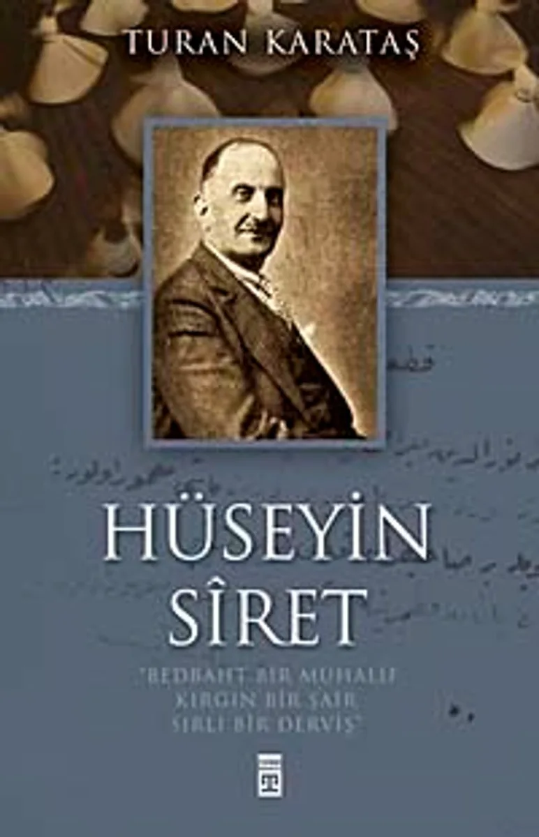 Hüseyin Siret Bedbaht Bir Muhalif Kırgın Bir Şair Sırlı Bir Derviş