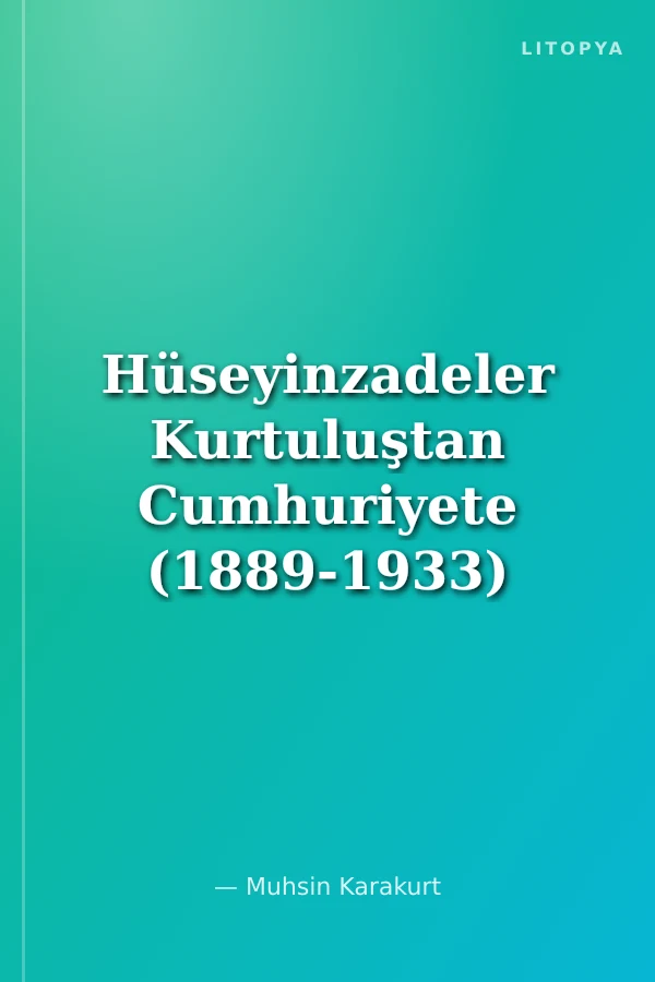 Hüseyinzadeler Kurtuluştan Cumhuriyete (1889-1933)