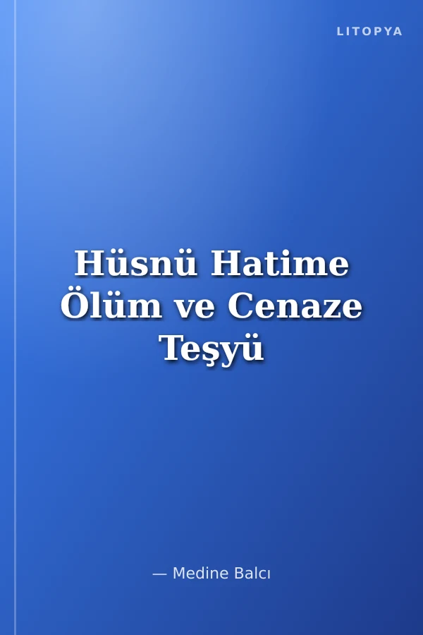 Hüsnü Hatime Ölüm ve Cenaze Teşyü