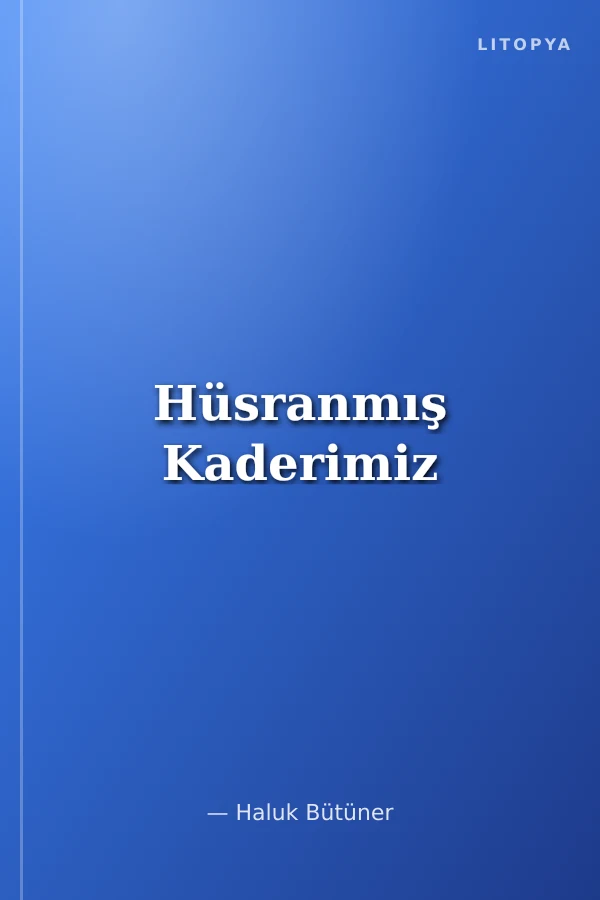Hüsranmış Kaderimiz
