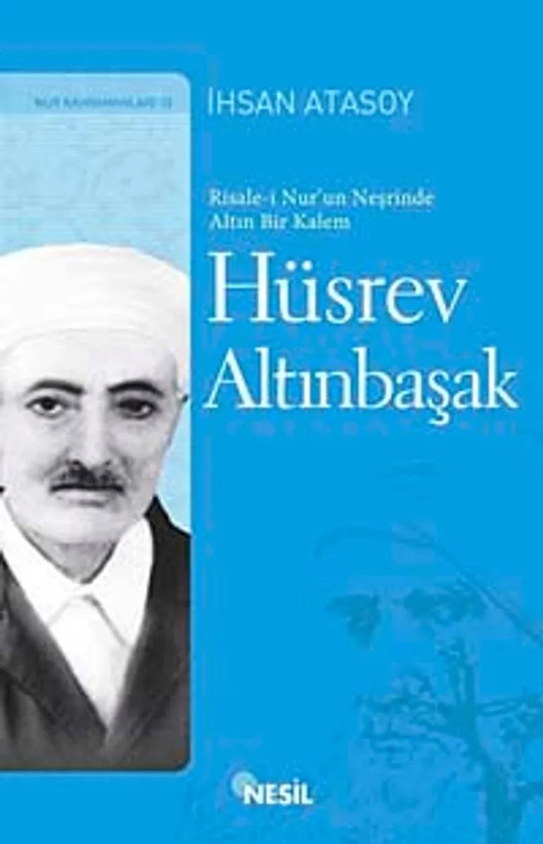 Hüsrev Altınbaşak Risale-i Nur'un Neşrinde Altın Bir Kalem