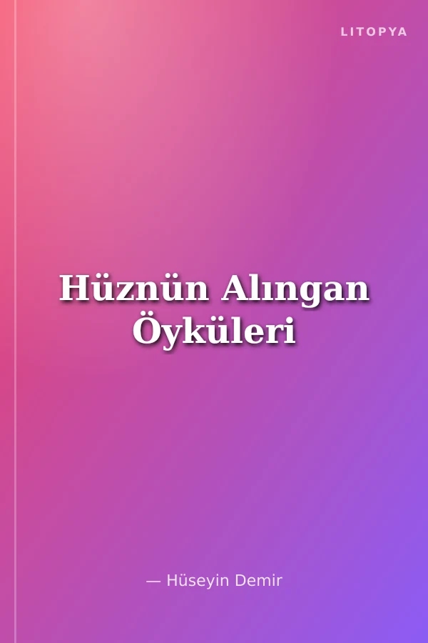 Hüznün Alıngan Öyküleri