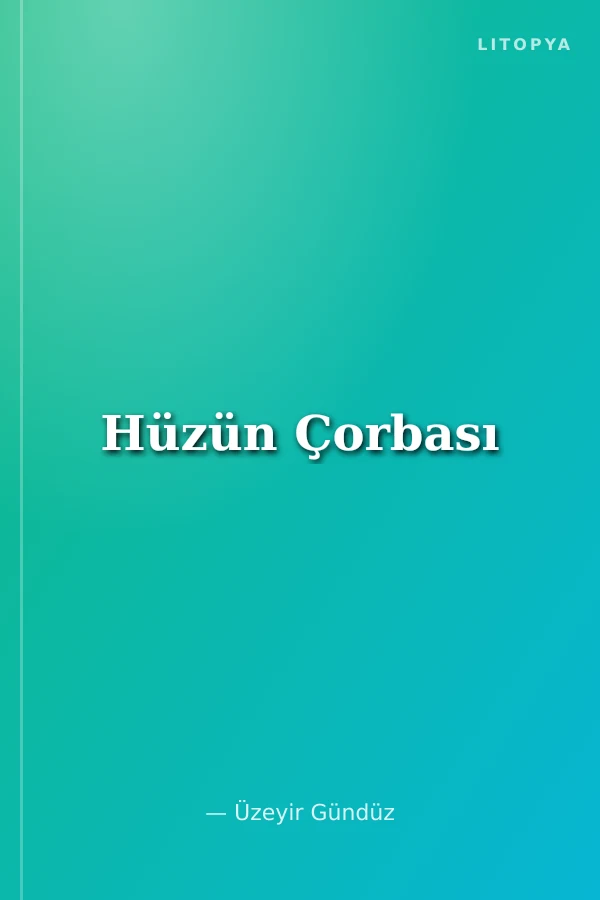 Hüzün Çorbası