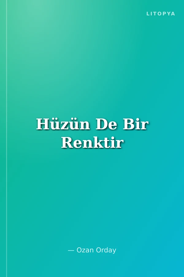 Hüzün De Bir Renktir