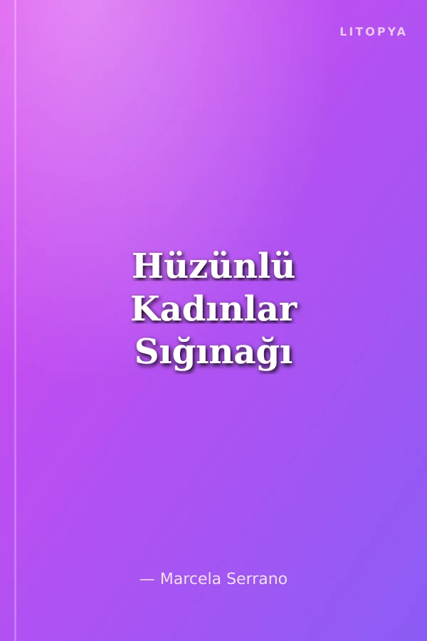 Hüzünlü Kadınlar Sığınağı