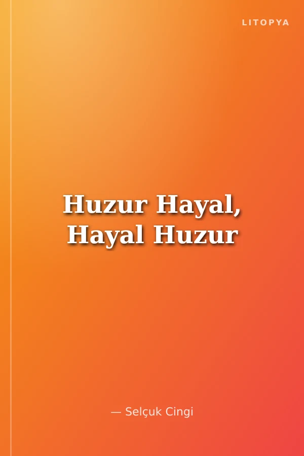 Huzur Hayal, Hayal Huzur