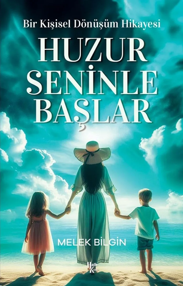 Huzur Seninle Başlar Bir Kişisel Dönüşüm Hikayesi