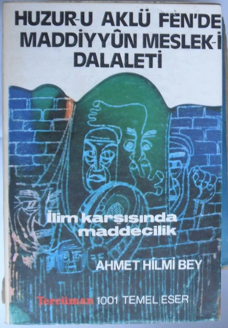 Huzur-u Aklü Fen'de Maddiyyûn Meslek-i Dalaleti/ İlim Karşısında Maddecilik