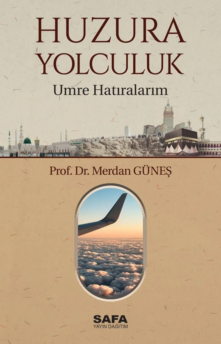 Huzura Yolculuk Umre Hatıralarım