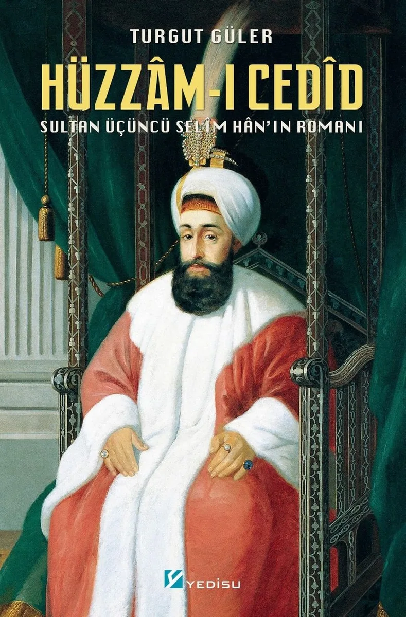 Hüzzam-ı Cedîd Sultan Üçüncü Selîm Han'ın Romanı