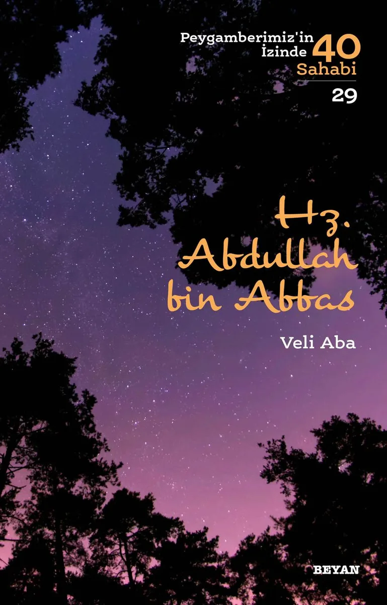 Hz. Abdullah bin Abbas (Peygamberimiz'in İzinde 40 Sahabi 29)