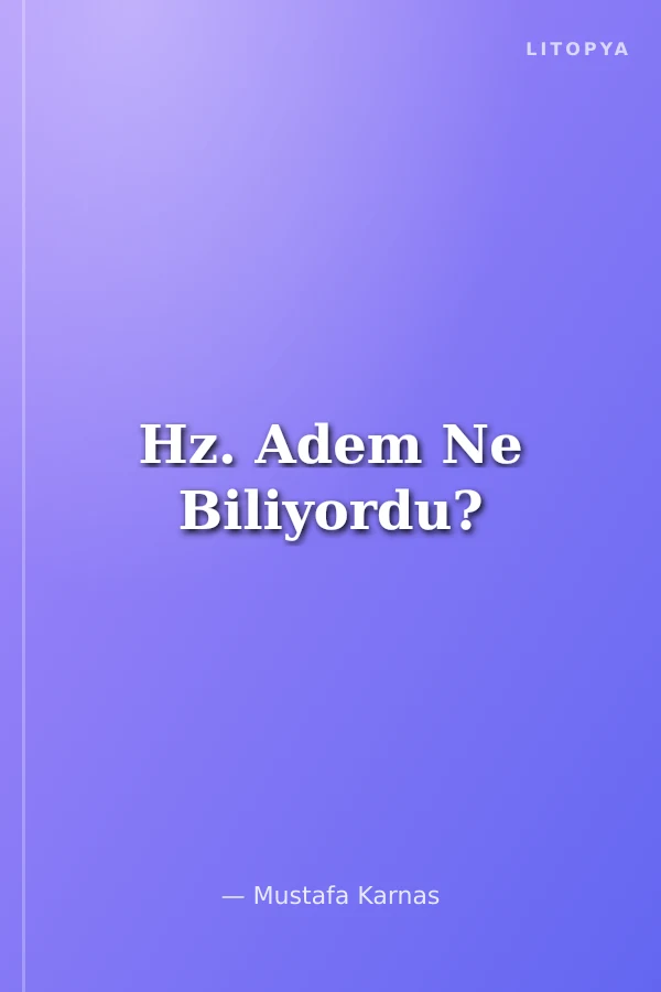 Hz. Adem Ne Biliyordu?