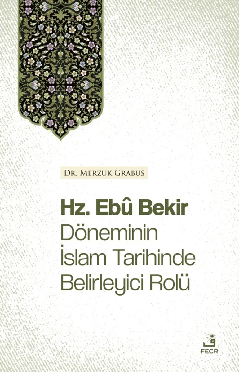 Hz. Eb&ucirc; Bekir Döneminin İslam Tarihinde Belirleyici Rolü