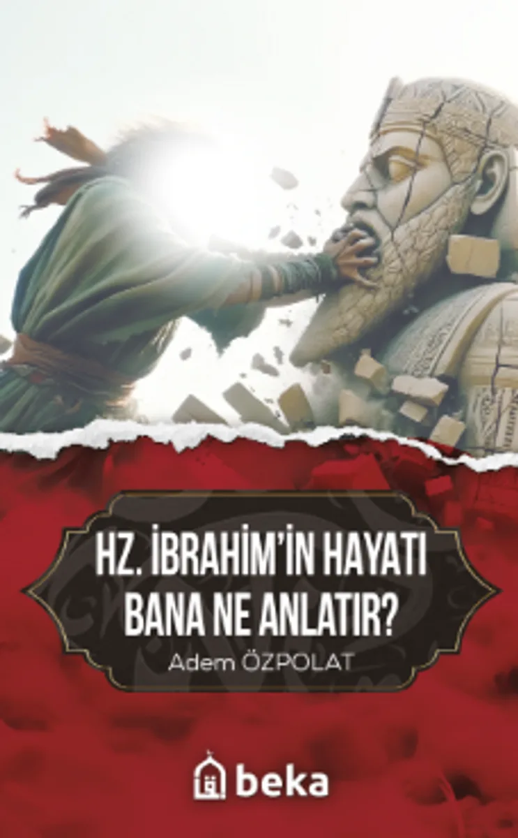 Hz. İbrahimin Hayatı Bana Ne Anlatır