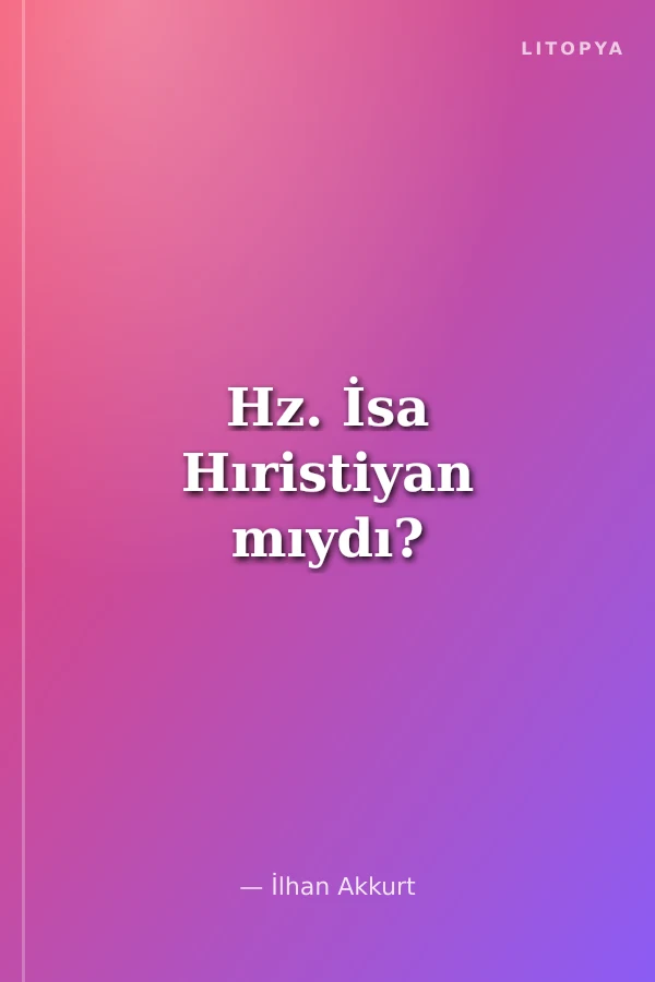 Hz. İsa Hıristiyan mıydı?