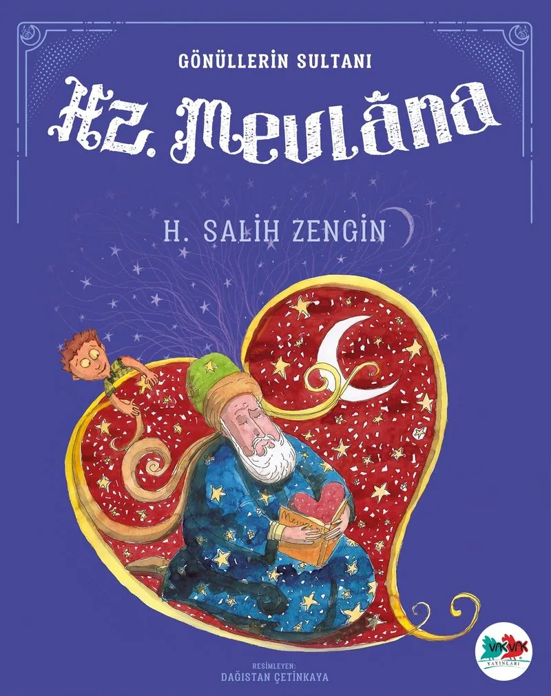 Hz. Mevlana / Gönüllerin Sultanı