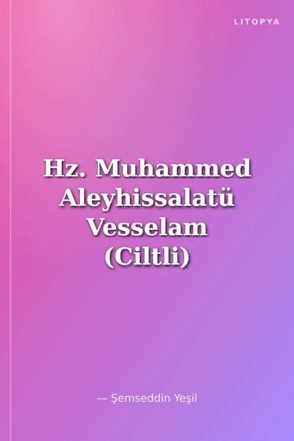Hz. Muhammed Aleyhissalatü Vesselam (Ciltli)