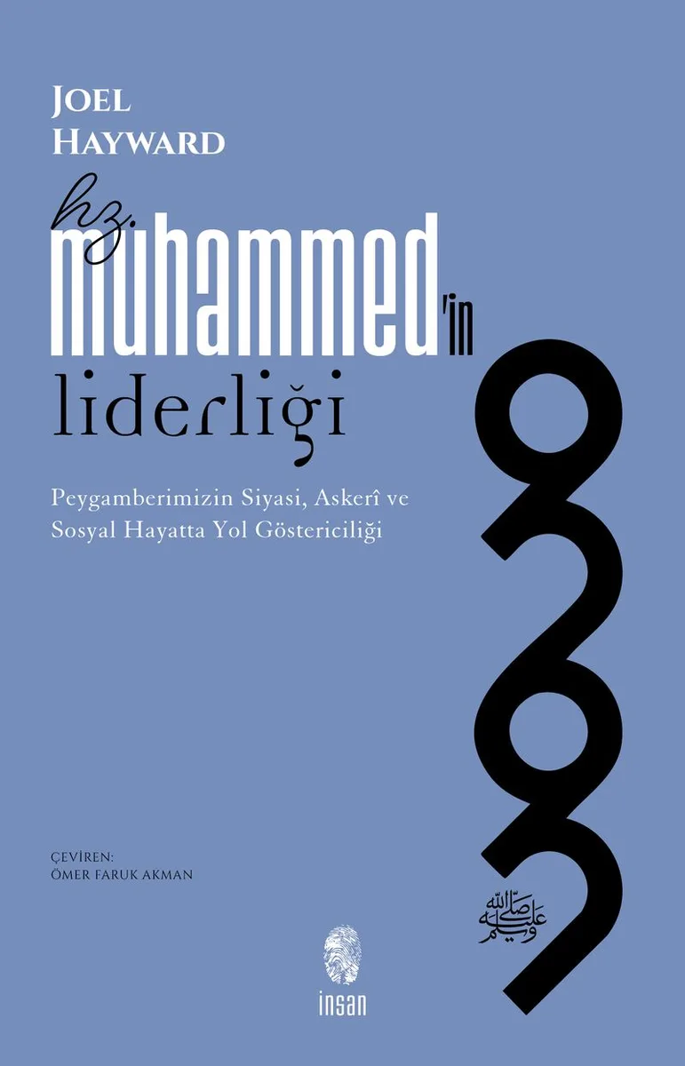 Hz. Muhammed'in Liderliği Peygamberimizin Siyasi, Asker&icirc; ve Sosyal Hayatta Yol Göstericiliği
