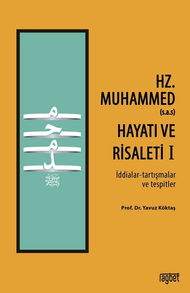Hz. Muhammed'in (s.a.s) Hayatı ve Risaleti-1 (İddialar-tartışmalar ve tespitler)