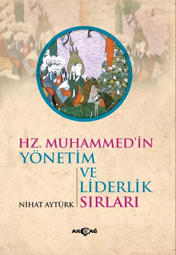 Hz. Muhammed'in Yönetim ve Liderlik Sırları