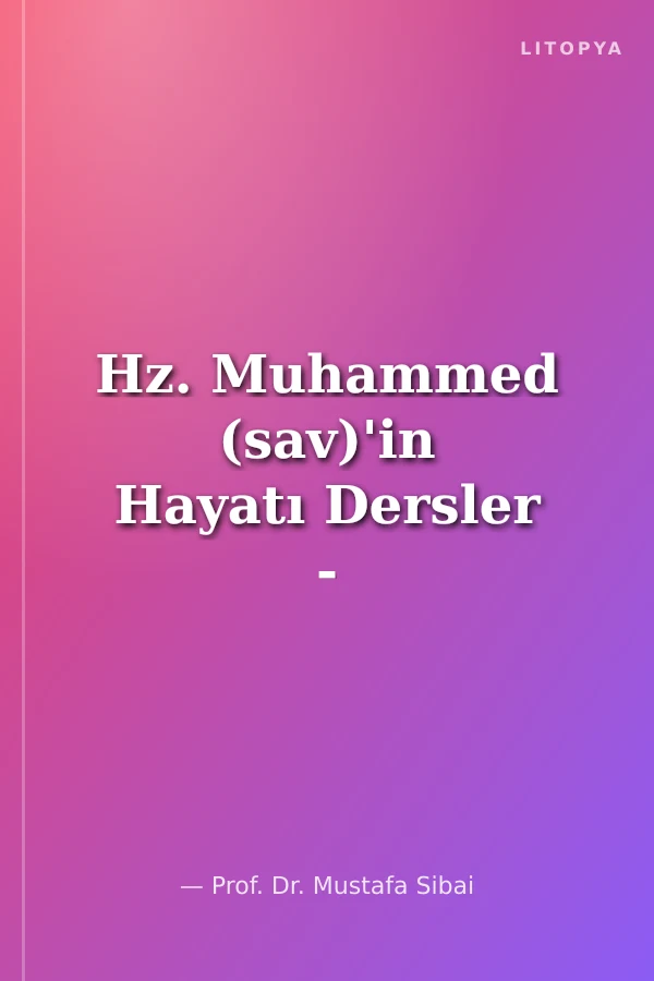 Hz. Muhammed (sav)'in Hayatı Dersler - İbretler