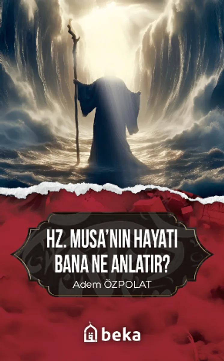 Hz. Musanın Hayatı Bana Ne Anlatır