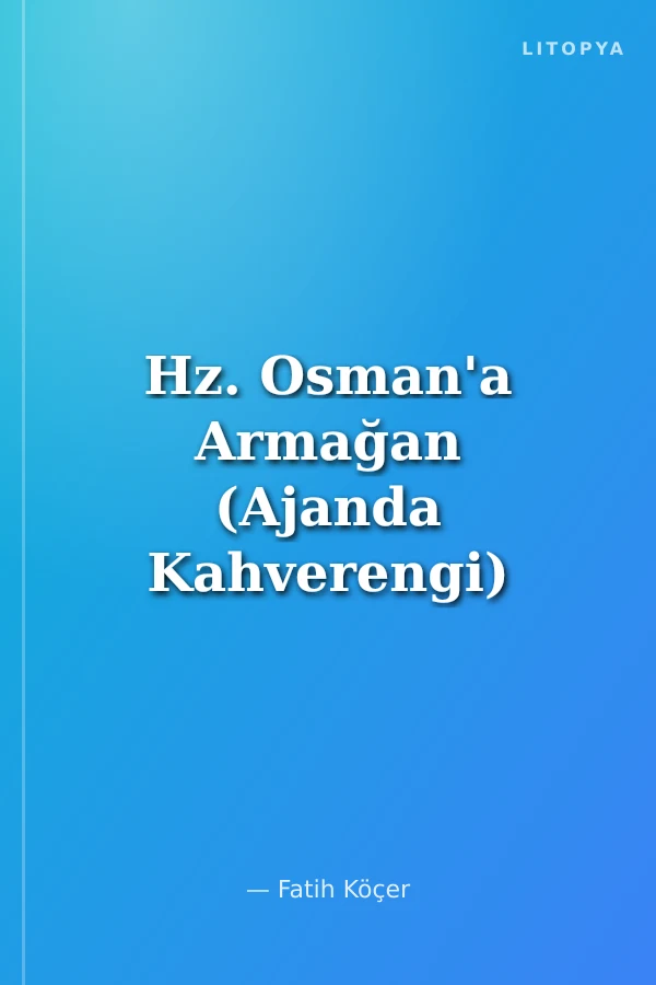 Hz. Osman'a Armağan (Ajanda Kahverengi)