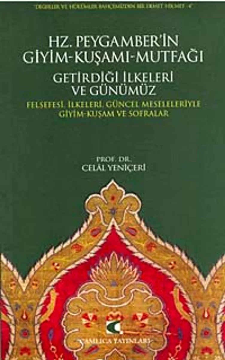 Hz. Peygamber'in Giyim-Kuşamı-Mutfağı Getirdiği İlkeleri ve Günümüz Felsefesi, İlkeleri, Güncel Meseleleriyle Giyim-Kuşam ve Sofralar