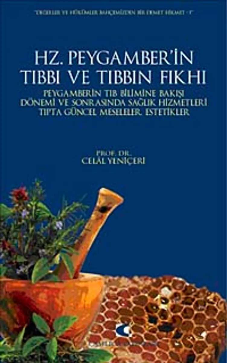 Hz. Peygamber'in Tıbbı ve Tıbbın Fıkhı Peygamberin Tıb Bilimine Bakışı, Dönemi ve Sonrasında Sağlık Hizmetleri,Tıpta Güncel Meseleler Estetikler