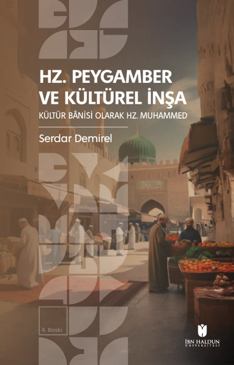 Hz. Peygamber ve Kültürel İnşa: Kültür Banisi Olarak Hz. Muhammed