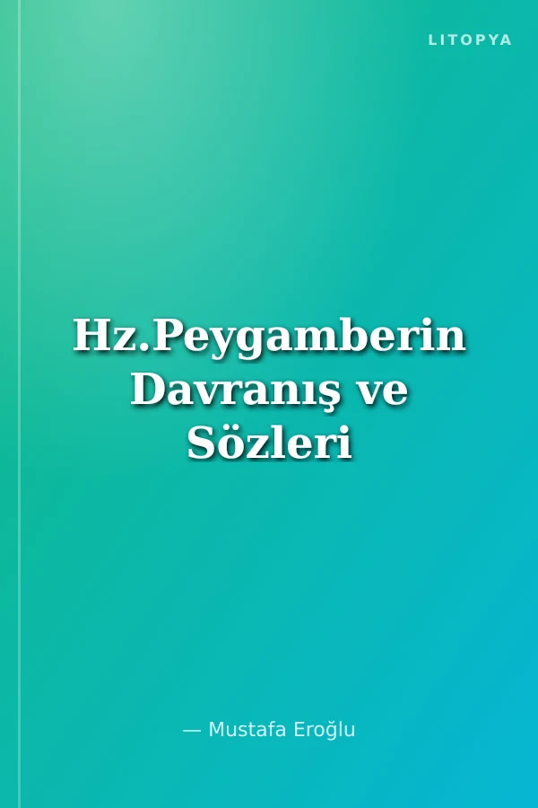Hz.Peygamberin Davranış ve Sözleri