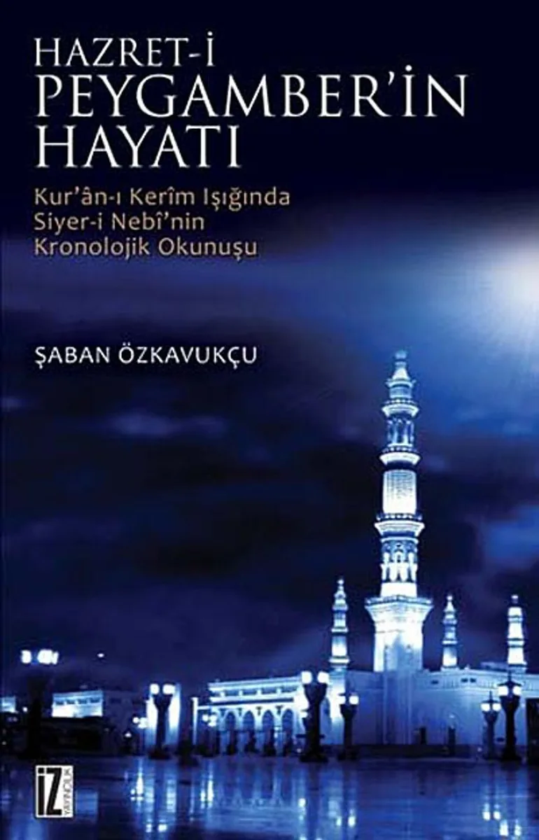 Hz. Peygamberin Hayatı Kur'an-ı Kerim Işığında Siyer-i Nebi'nin Kronolojik Okunuşu