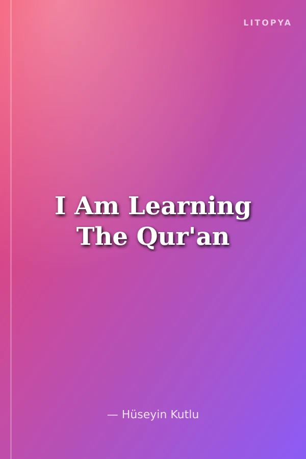 I Am Learning The Qur'an