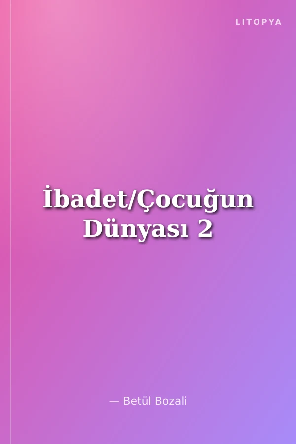 İbadet/Çocuğun Dünyası 2