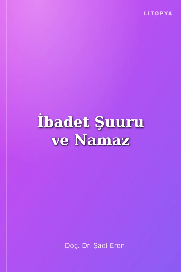 İbadet Şuuru ve Namaz