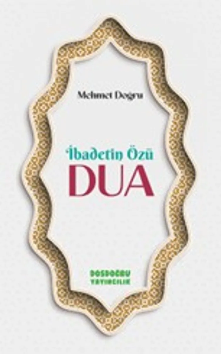 İbadetin Özü Dua