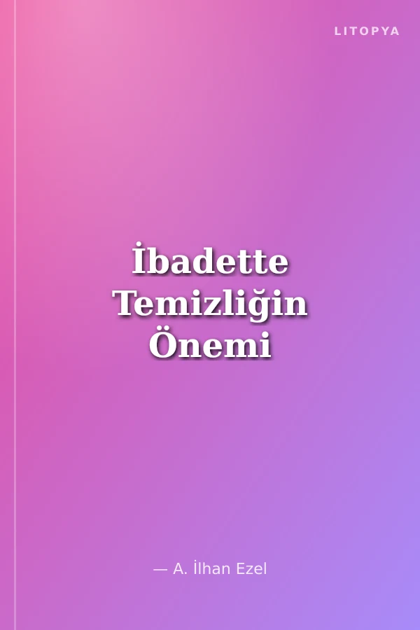 İbadette Temizliğin Önemi