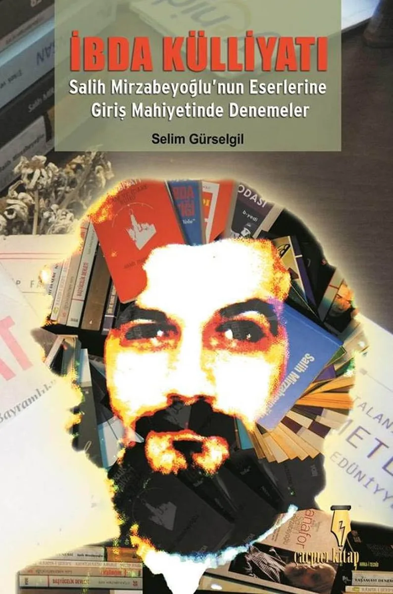 İbda Külliyatı Salih Mirzabeyoğlu'nun Eserlerine Giriş Mahiyetinde Denemeler