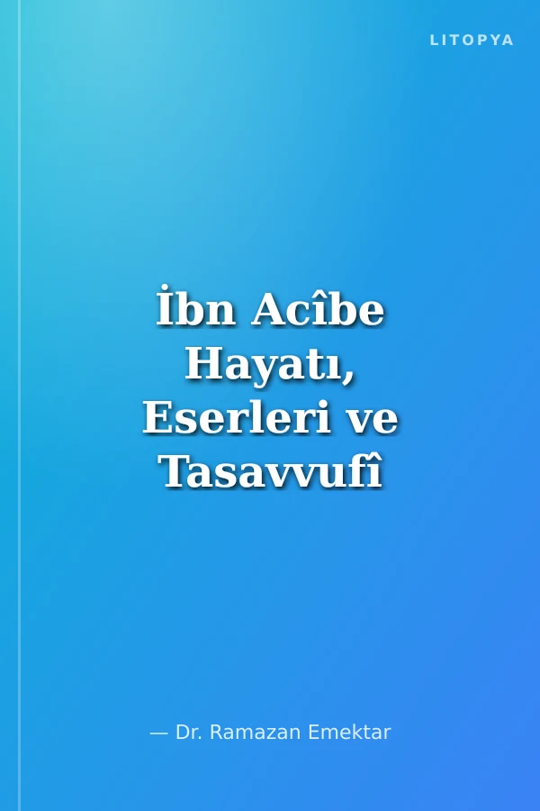 İbn Acîbe Hayatı, Eserleri ve Tasavvufî Görüşleri