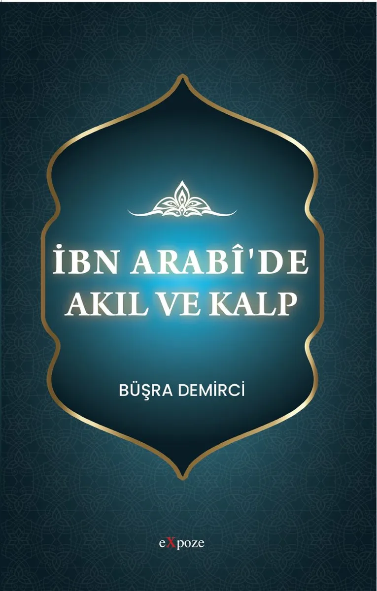İbn Arab&icirc;'de Akıl ve Kalp