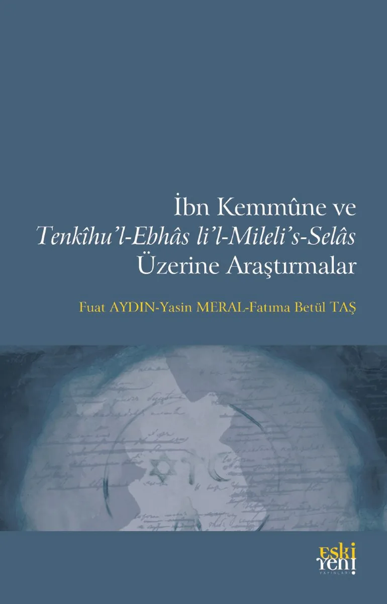 İbn Kemmûne ve Tenkîhu'l-Ebhas li'l-Mileli's-Selas Üzerine Araştırmalar