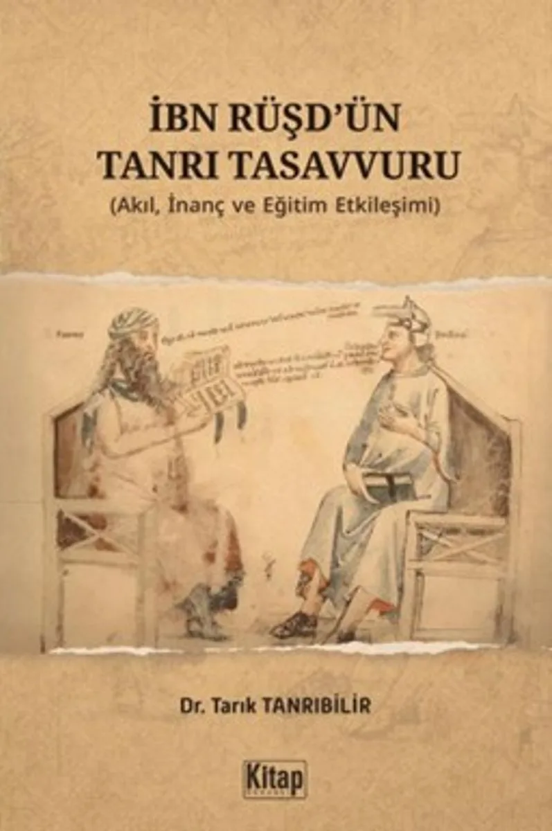 İbn Rüşd'ün Tanrı Tasavvuru (Akıl İnanç ve Eğitim Etkileşimi)