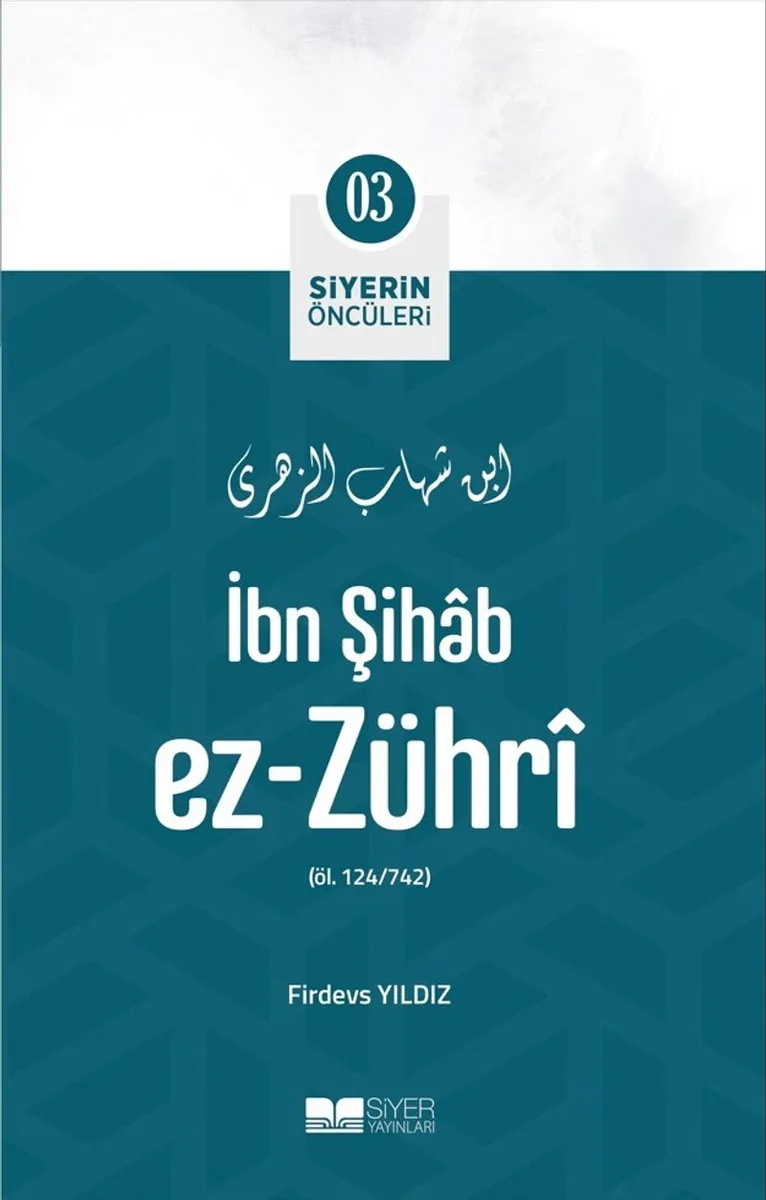 İbn Şihab Ez-Zühr&icirc; / Siyerin Öncüleri (03)