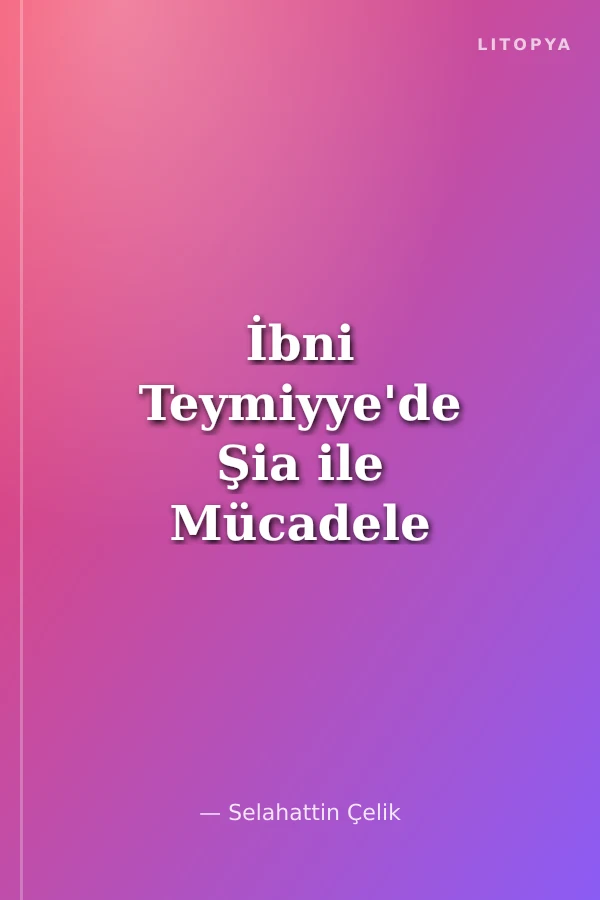 İbni Teymiyye'de Şia ile Mücadele Taktikleri