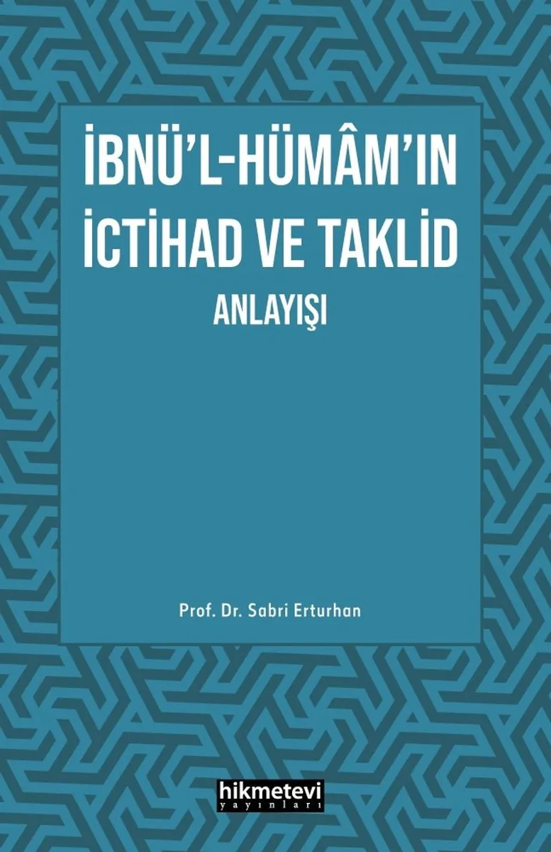 İbnü'l- Hümam'ın İctihad ve Taklid Anlayışı